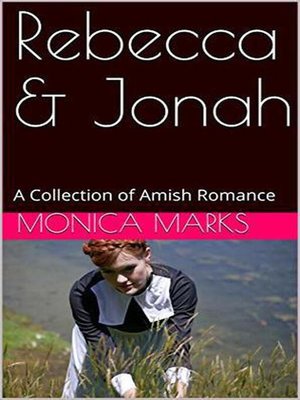 cover image of Rebecca & Jonah a Collection of Amish Romance